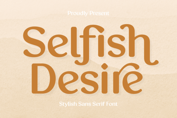 Selfish Desire: A Modern Sans Serif Font for Bold Branding